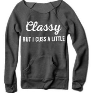 Charcoal Women's Sweatshirt “Classy But I Cuss a Little